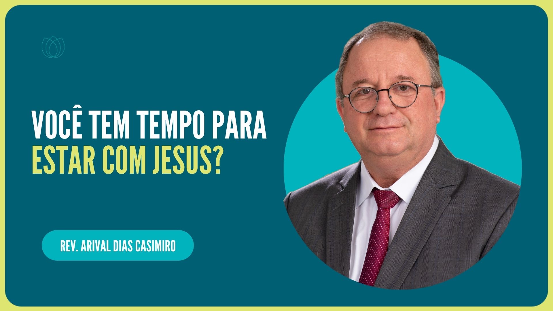 VOCÊ TEM TEMPO PARA ESTAR COM JESUS? | Rev. Arival Dias Casimiro | IPP