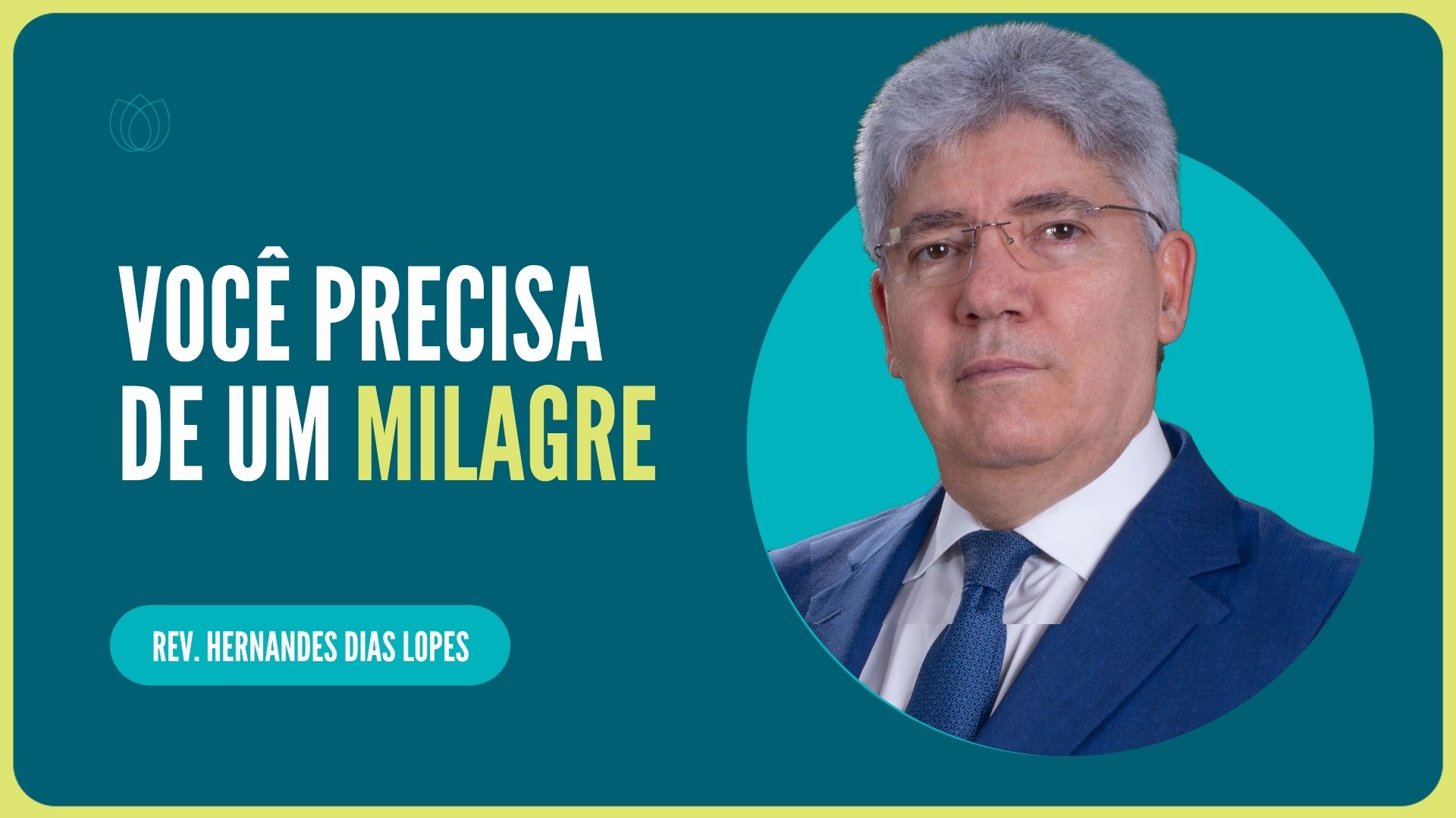 VOCÊ PRECISA DE UM MILAGRE | Rev. Hernandes Dias Lopes |  IPP