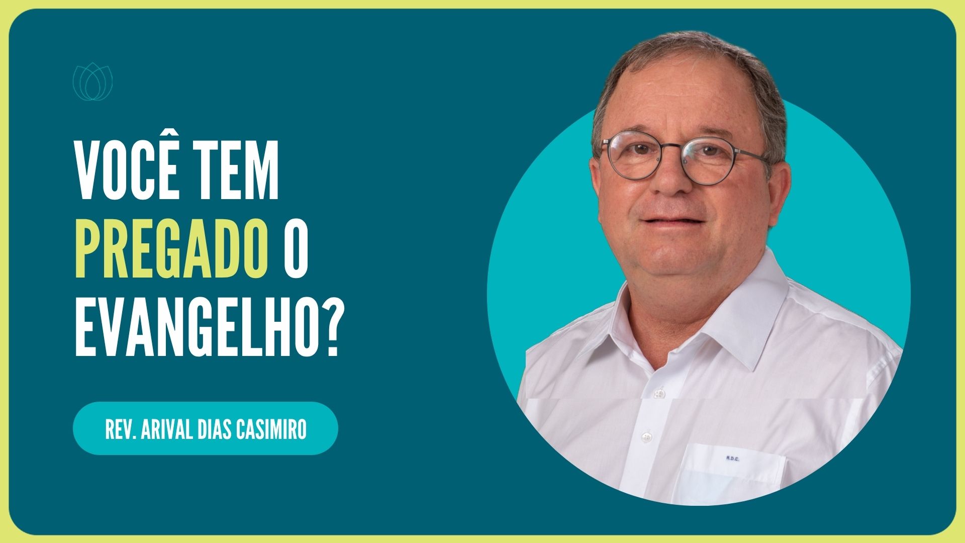 VOCÊ TEM PREGADO O EVANGELHO? | Rev. Arival Dias Casimiro | IPP