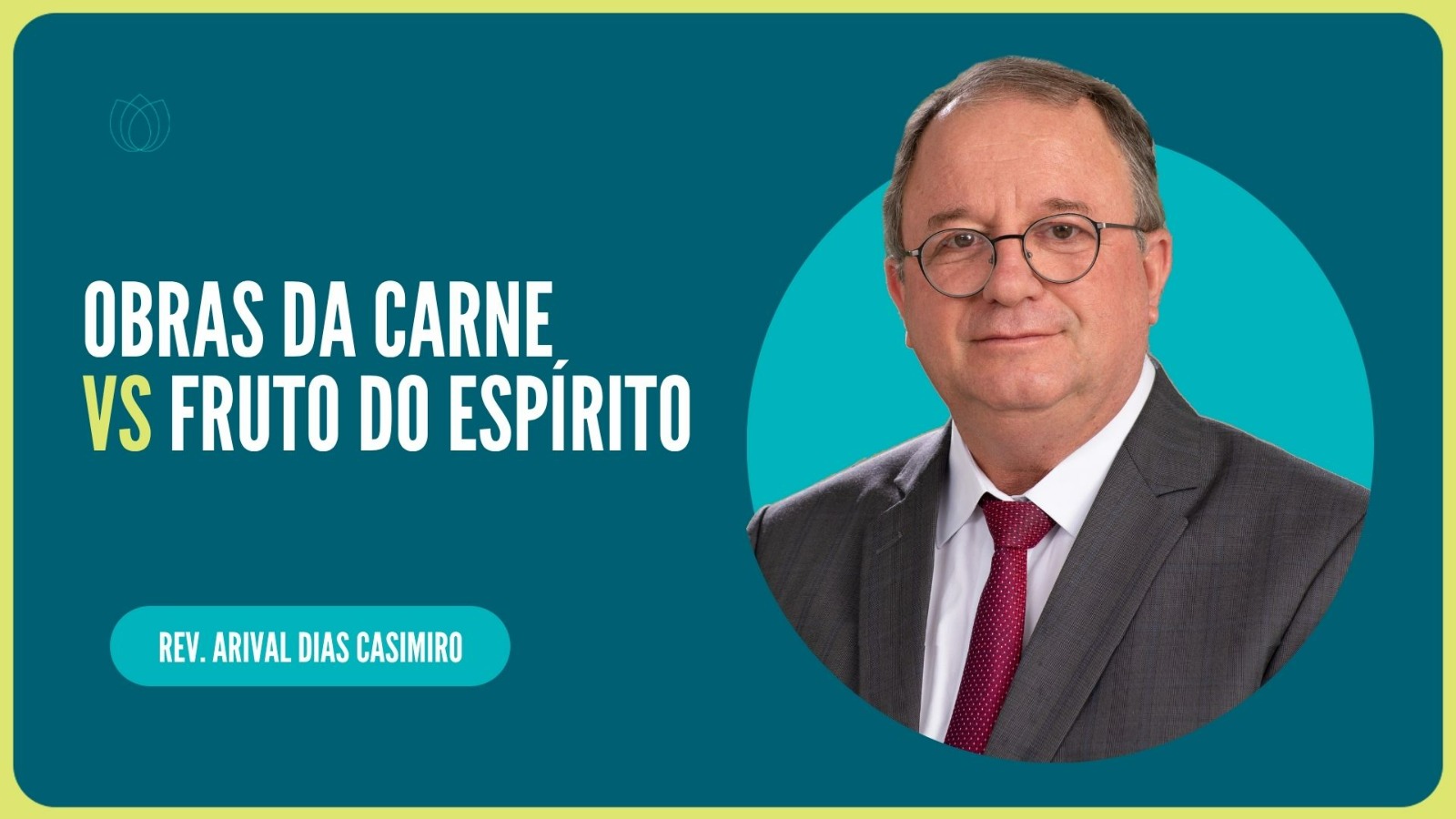 OBRAS DA CARNE x FRUTO DO ESPÍRITO | Rev. Arival Dias Casimiro | IPP