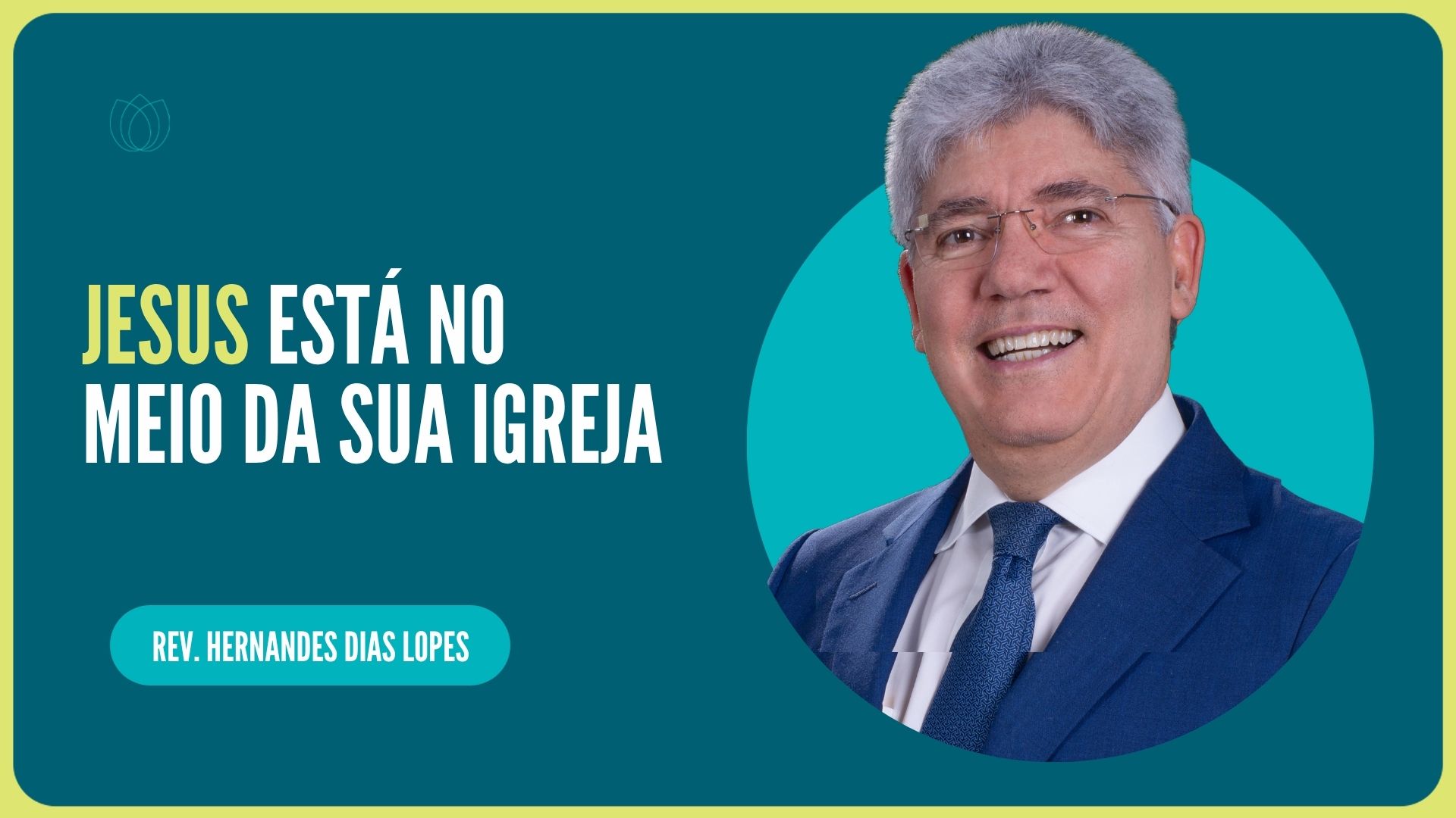 JESUS ESTÁ NO MEIO DA SUA IGREJA | Rev. Hernandes Dias Lopes | IPP