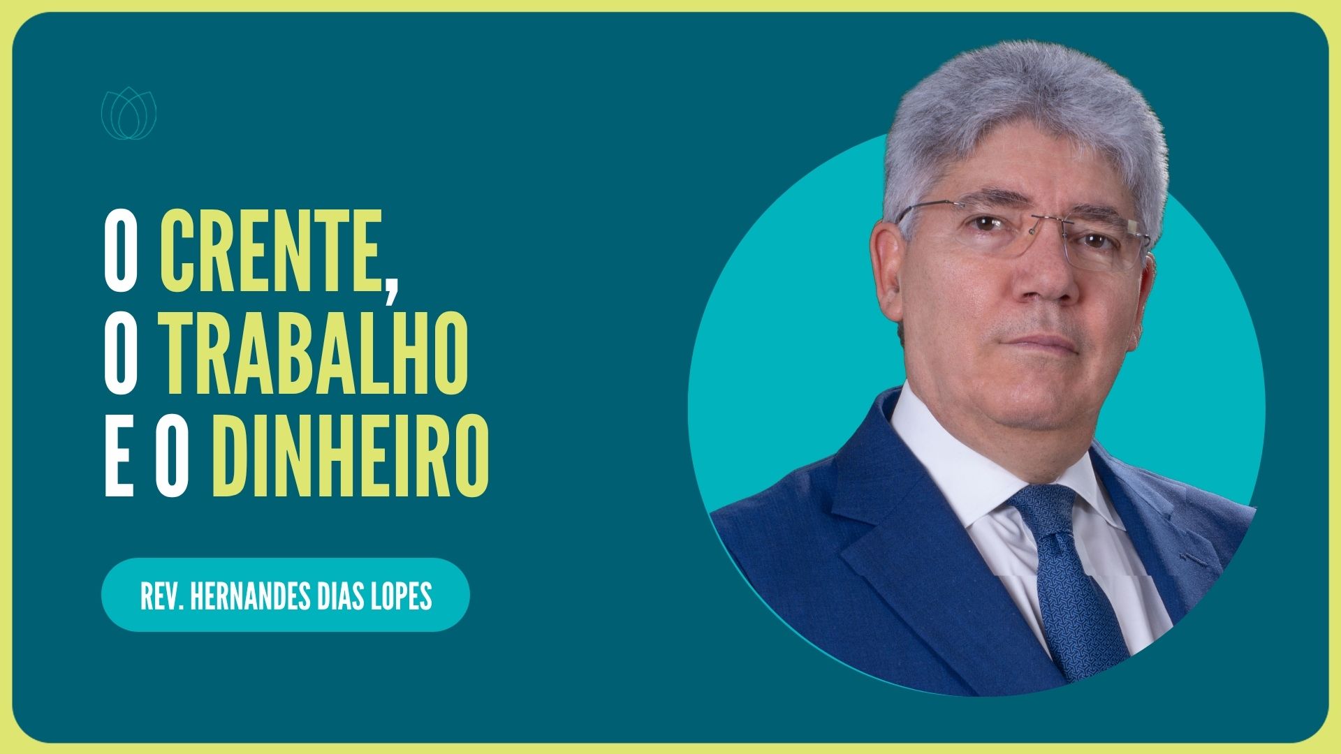O CRENTE, O TRABALHO E O DINHEIRO | Rev. Hernandes Dias Lopes | IPP