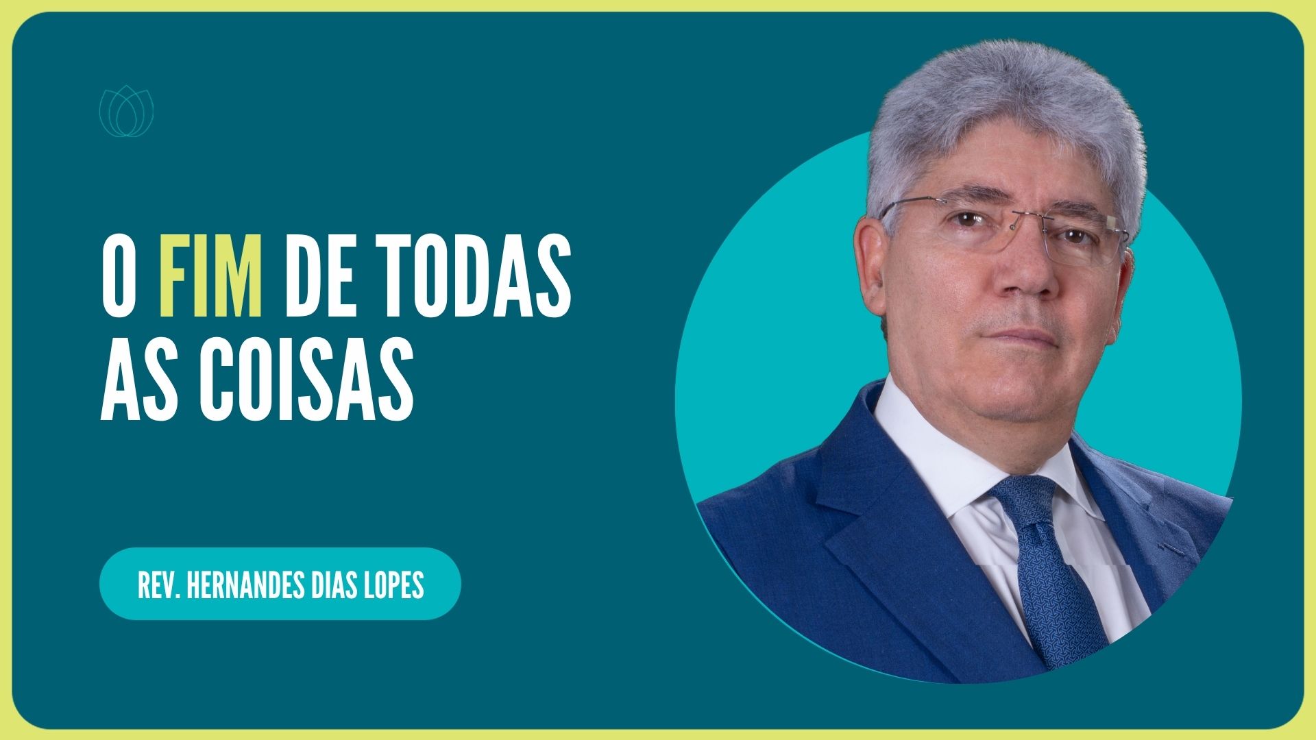 O FIM DE TODAS AS COISAS | Rev. Hernandes Dias Lopes | IPP