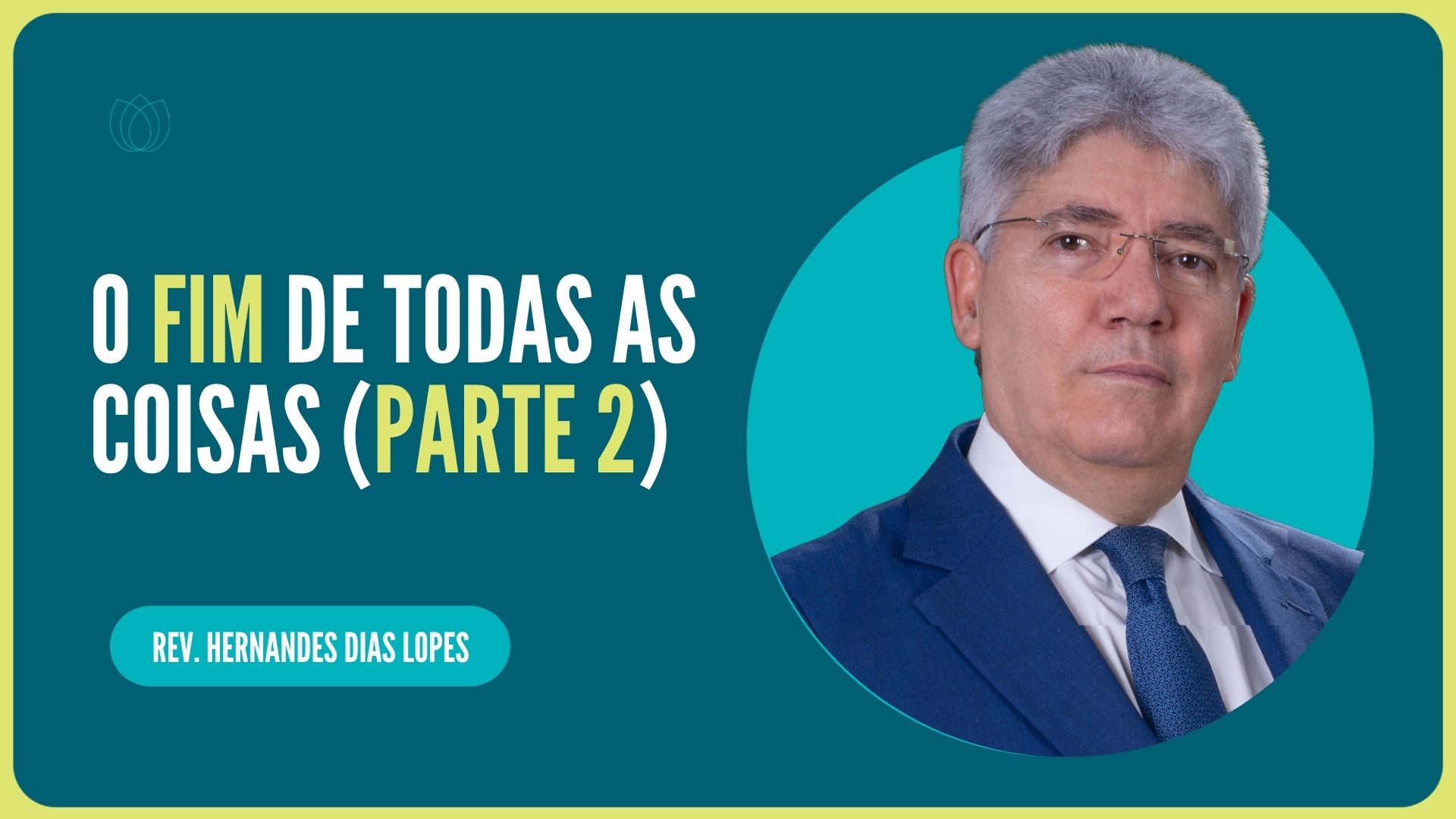 O FIM DE TODAS AS COISAS (Parte 2) | Rev. Hernandes Dias Lopes | IPP
