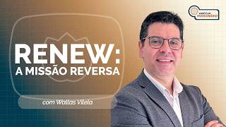 RENEW: A MISSÃO REVERSA | T07 | EP014