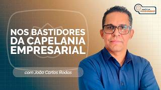 NOS BASTIDORES DA CAPELANIA EMPRESARIAL | T07 | EP015