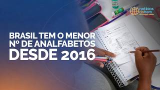BRASIL TEM O MENOR Nº DE ANALFABETOS DESDE 2016 | 22/06/2026