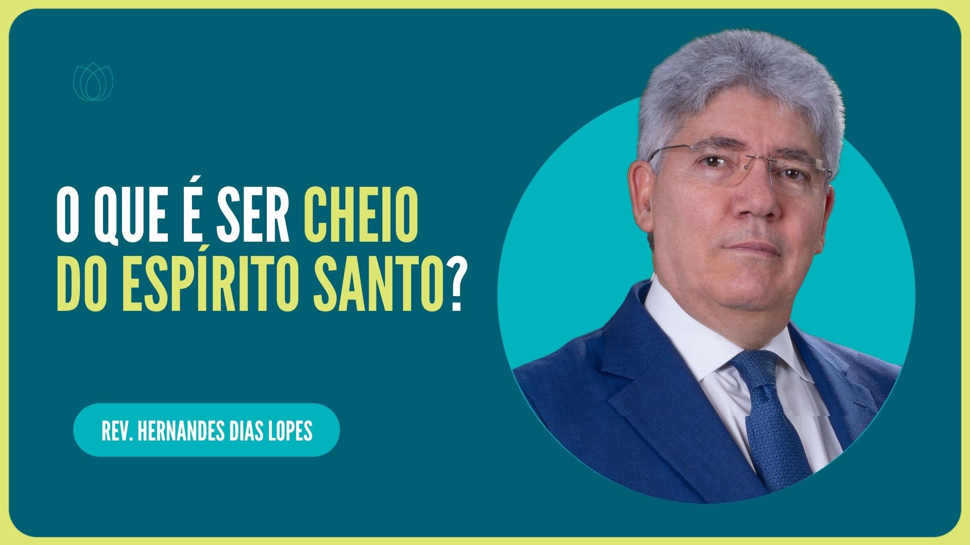 O QUE É SER CHEIO DO ESPÍRITO SANTO? | Rev. Hernandes Dias Lopes | IPP