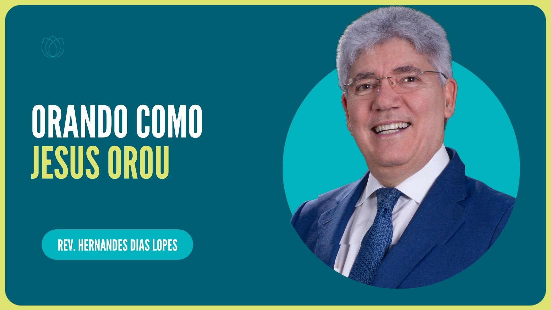 ORANDO COMO JESUS OROU | Rev. Hernandes Dias Lopes | IPP