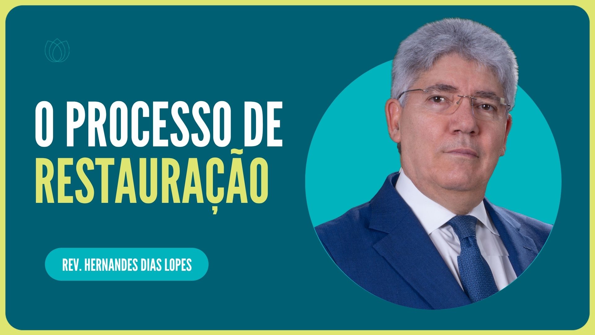 O PROCESSO DE RESTAURAÇÃO | Rev. Hernandes Dias Lopes | IPP