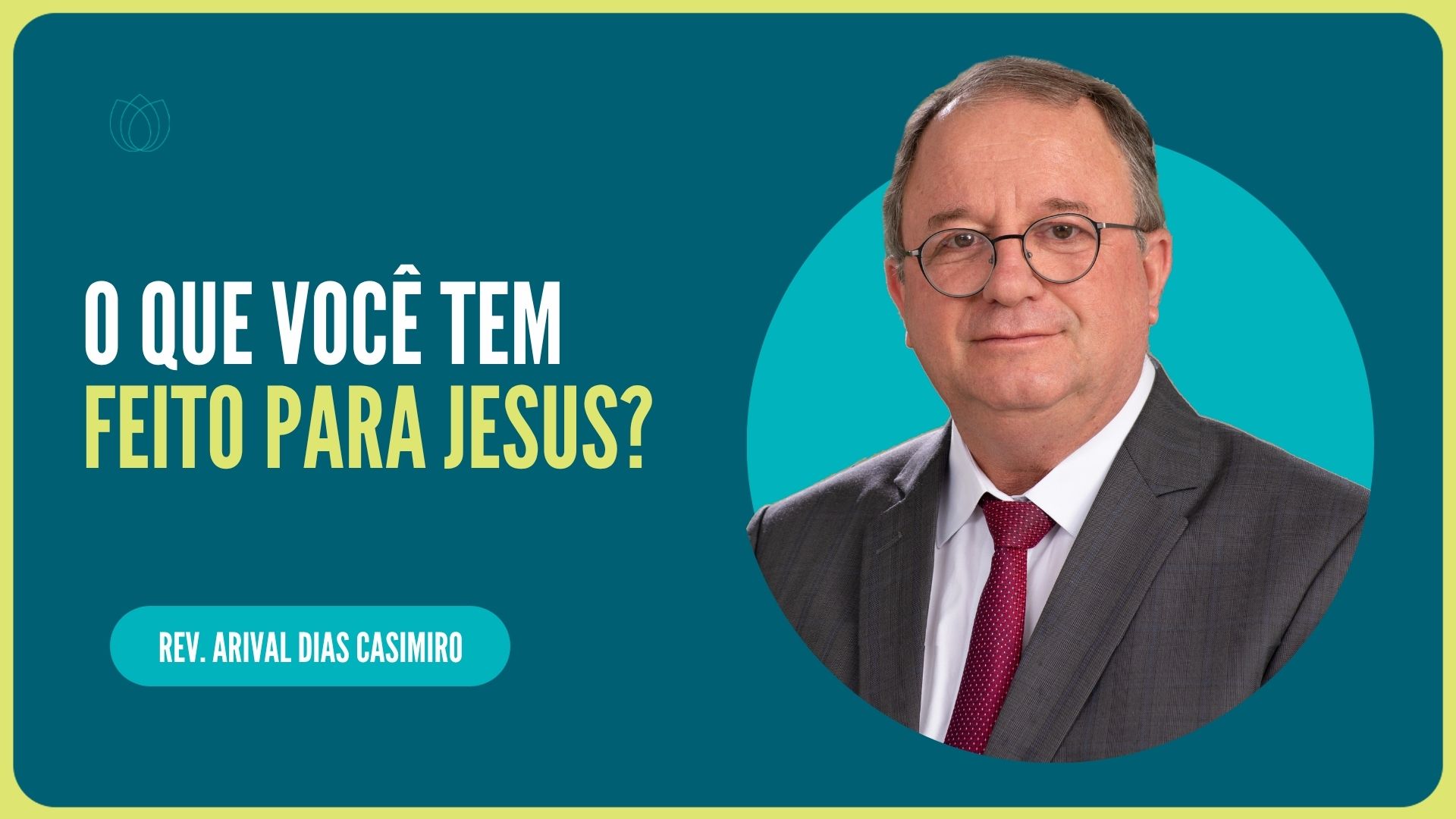 O QUE VOCÊ TEM FEITO PARA JESUS? | Rev. Arival Dias Casimiro | IPP