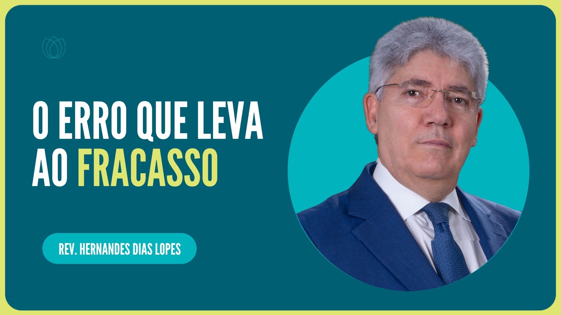 O ERRO QUE LEVA AO FRACASSO | Rev. Hernandes Dias Lopes | IPP