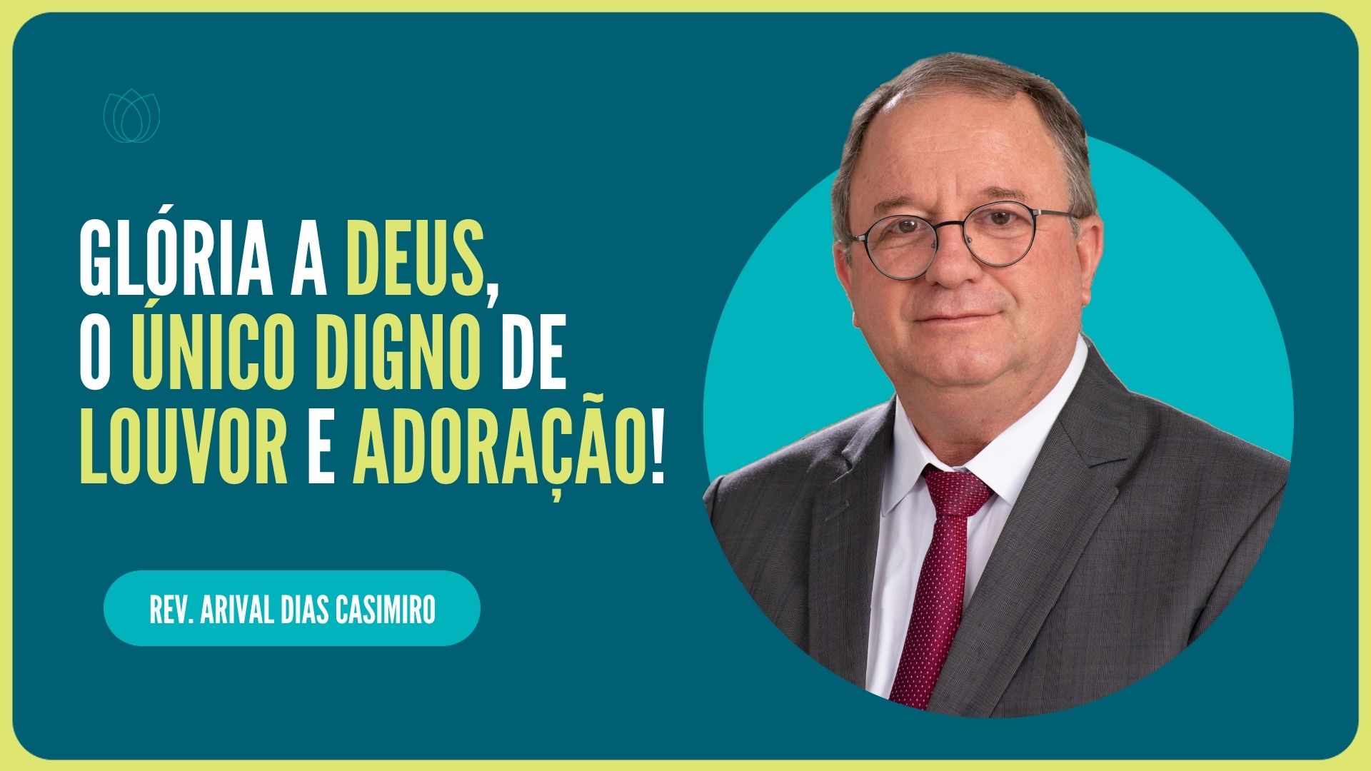 GLÓRIA A DEUS, O ÚNICO DIGNO DE LOUVOR E ADORAÇÃO! | Rev. Arival Dias Casimiro | IPP