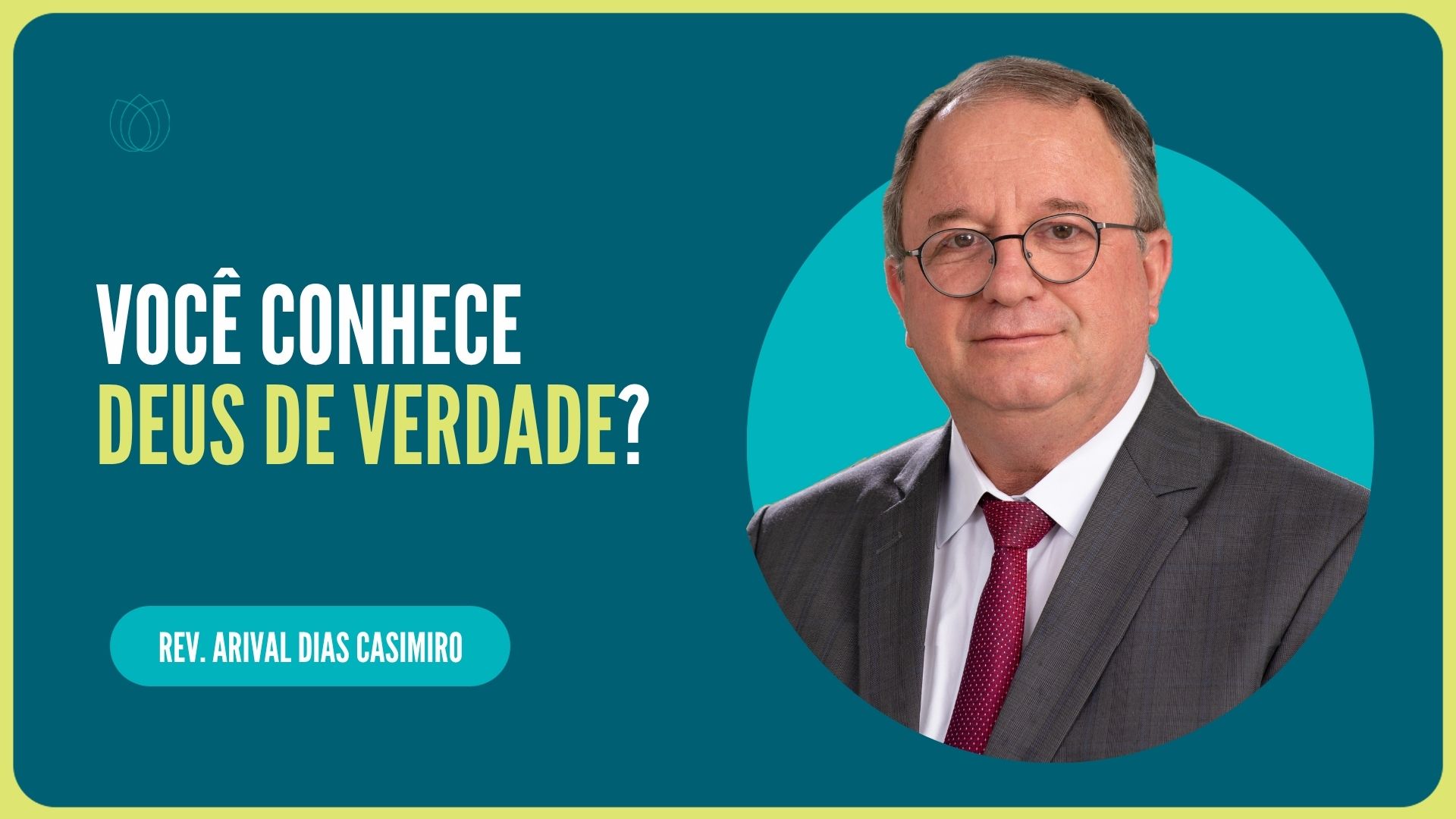VOCÊ CONHECE DEUS DE VERDADE? | Rev. Arival Dias Casimiro | IPP