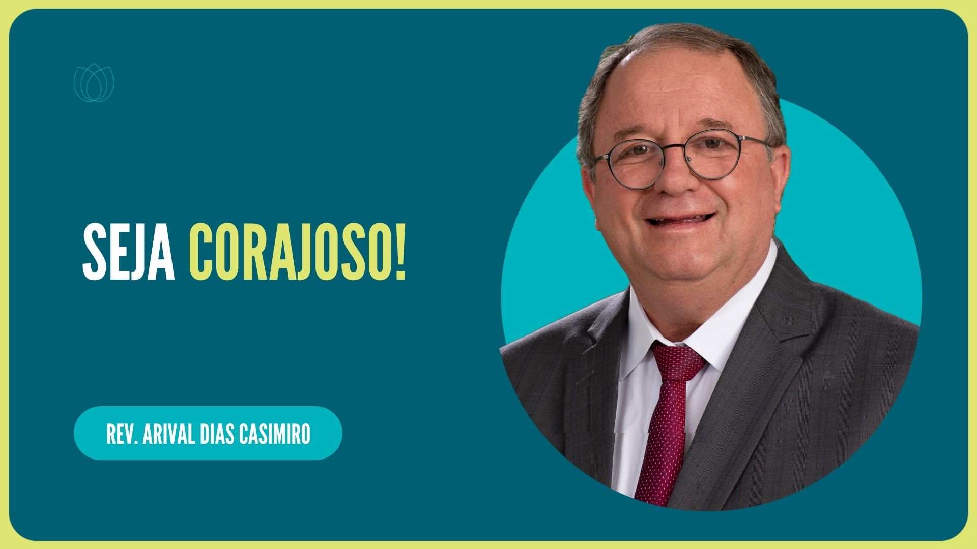 SEJA CORAJOSO! | Rev. Arival Dias Casimiro | IPP