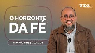O HORIZONTE DA FÉ | HEBREUS 11:1-7 | 24/06/2026