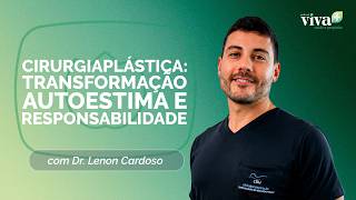 CIRURGIA PLÁSTICA: TRANSFORMAÇÃO, AUTOESTIMA E RESPONSABILIDADE | T02 | EP023