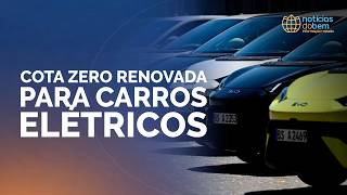 RENOVAÇÃO DE COTA ZERO PARA CARROS ELÉTRICOS BENEFICIA CONSUMIDOR | 25/06/2026