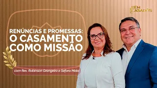 RENÚNCIAS E PROMESSAS: O CASAMENTO COMO MISSÃO | T06 | EP017