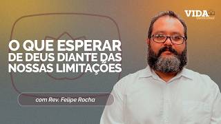 O QUE ESPERAR DE DEUS DIANTE DAS NOSSAS LIMITAÇÕES | 29/06/2026
