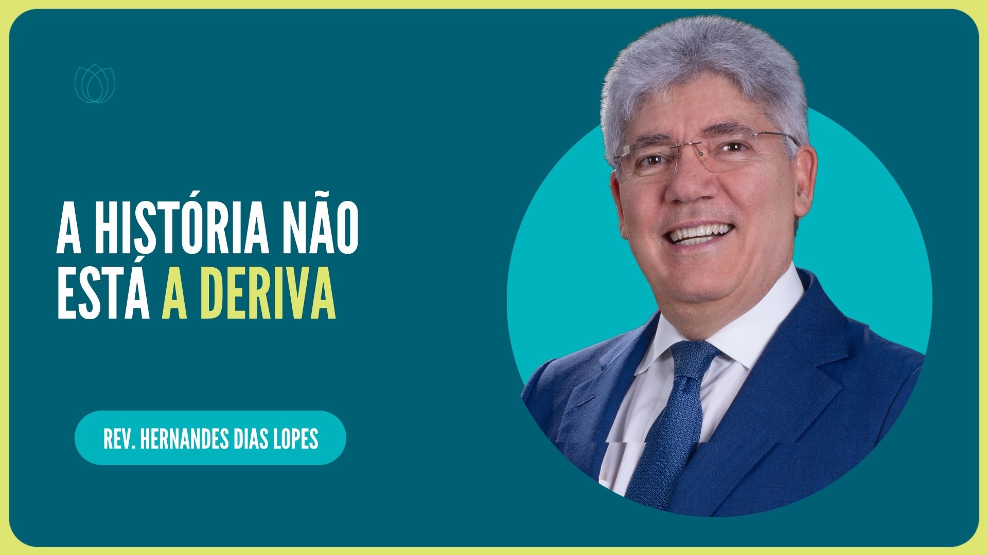 A HISTÓRIA NÃO ESTÁ A DERIVA | Hernandes Dias Lopes | IPP