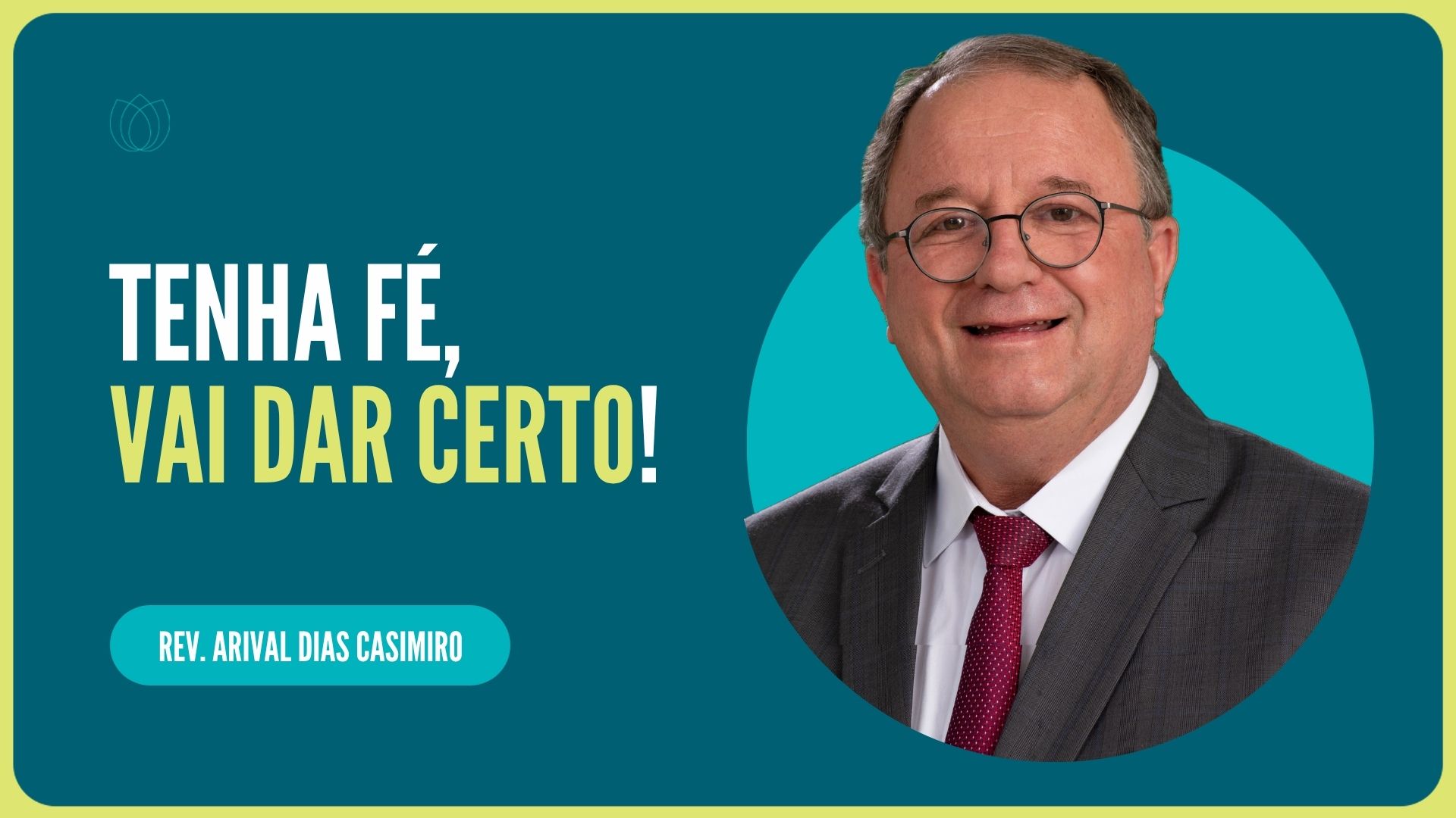 TENHA FÉ, VAI DAR CERTO! | Rev. Arival Dias Casimiro | IPP