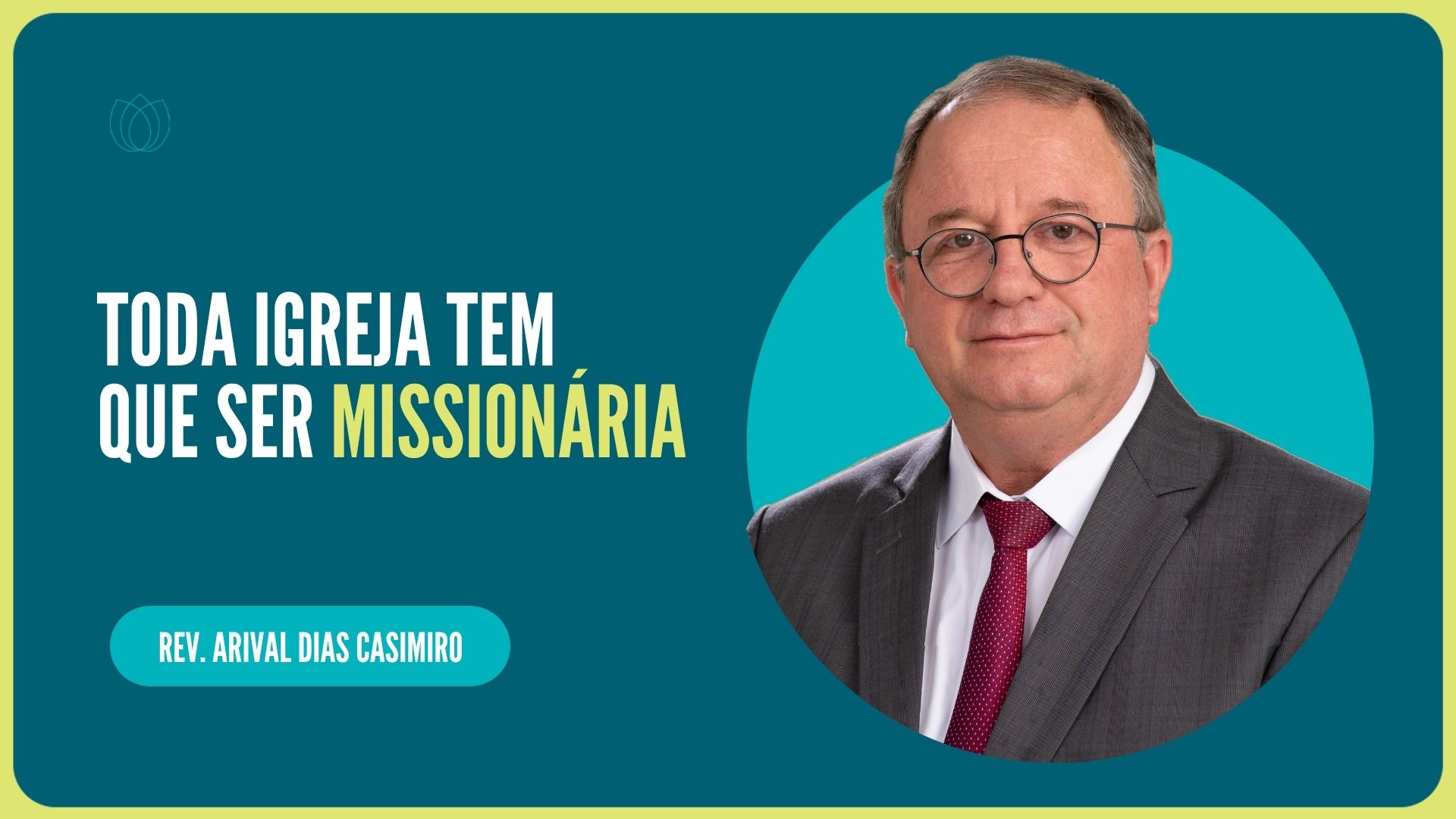 TODA IGREJA TEM QUE SER MISSIONÁRIA | Rev. Arival Dias Casimiro | IPP