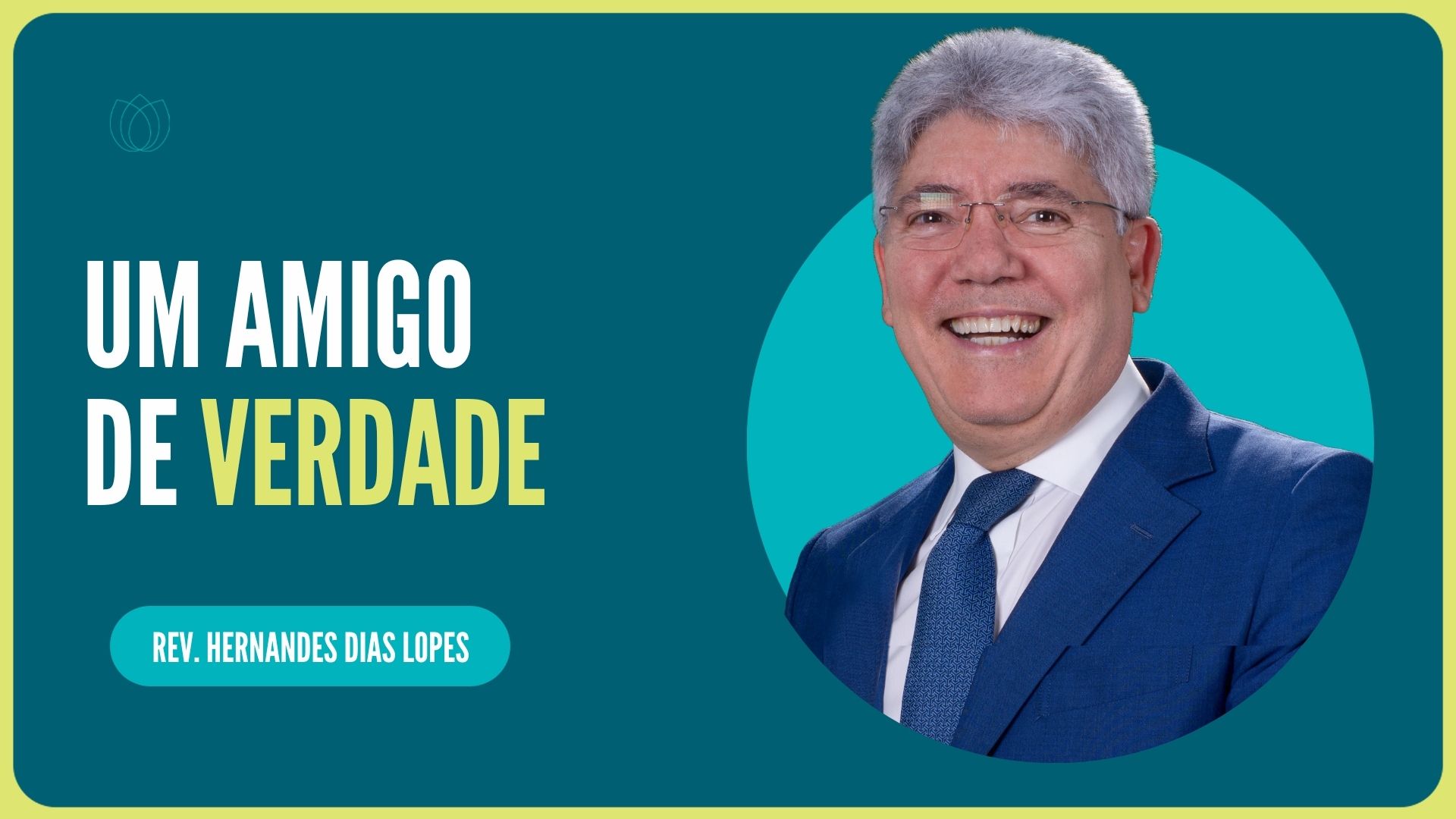 UM AMIGO DE VERDADE | Rev. Hernandes Dias Lopes | IPP