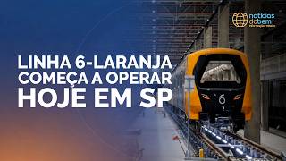 LINHA 6-LARANJA COMEÇA A OPERAR /HOJE EM SP | 03/07/2026